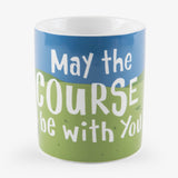 Little Blue House May The Course Be With You Ceramic Mug